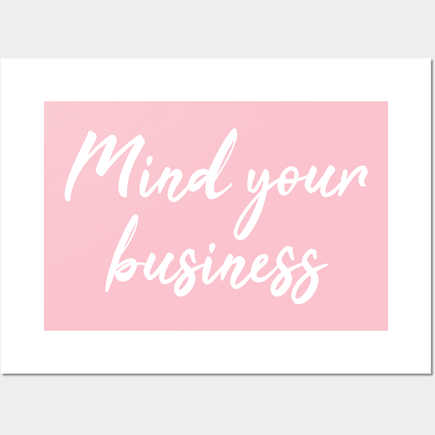 Mind Your Business | White Print Wall Art by stuartjsharples